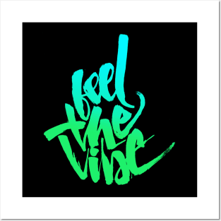 Feel The Vibe Posters and Art